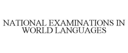 NATIONAL EXAMINATIONS IN WORLD LANGUAGES trademark