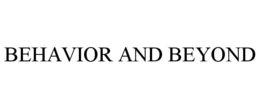 BEHAVIOR AND BEYOND trademark