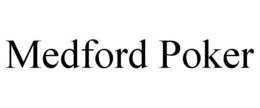 MEDFORD POKER trademark