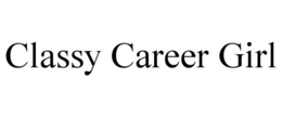 CLASSY CAREER GIRL trademark