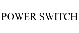 POWER SWITCH trademark