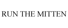 RUN THE MITTEN trademark