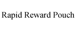 RAPID REWARD POUCH trademark