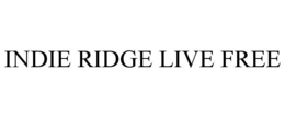 INDIE RIDGE LIVE FREE trademark