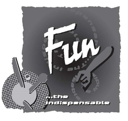 FUN ...THE INDISPENSABLE trademark