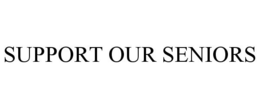 SUPPORT OUR SENIORS trademark