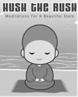 HUSH THE RUSH MEDITATIONS FOR A BEAUTIFUL STATE trademark