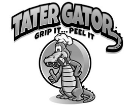 TATER GATOR GRIP IT ... PEEL IT trademark