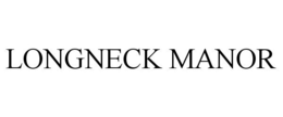 LONGNECK MANOR trademark