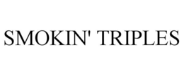 SMOKIN' TRIPLES trademark