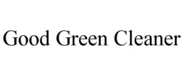 GOOD GREEN CLEANER trademark