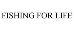 FISHING FOR LIFE trademark