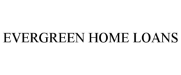 EVERGREEN HOME LOANS trademark