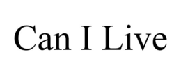 CAN I LIVE trademark