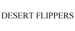 DESERT FLIPPERS trademark