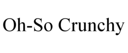 OH-SO CRUNCHY trademark
