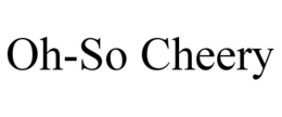 OH-SO CHEERY trademark
