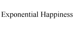 EXPONENTIAL HAPPINESS trademark