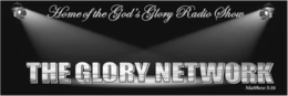 HOME OF THE GOD'S GLORY RADIO SHOW THE GLORY NETWORK MATTHEW 5:16 trademark
