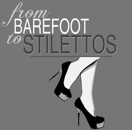 FROM BAREFOOT TO STILETTOS trademark