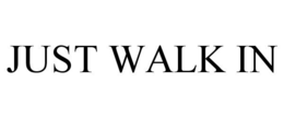 JUST WALK IN trademark