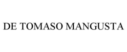 DE TOMASO MANGUSTA trademark