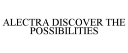 ALECTRA DISCOVER THE POSSIBILITIES trademark