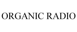 ORGANIC RADIO trademark