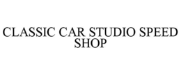 CLASSIC CAR STUDIO SPEED SHOP trademark