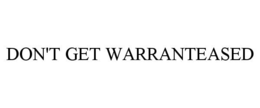 DON'T GET WARRANTEASED trademark