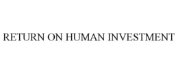 RETURN ON HUMAN INVESTMENT trademark