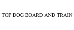 TOP DOG BOARD AND TRAIN trademark