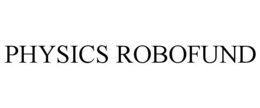 PHYSICS ROBOFUND trademark