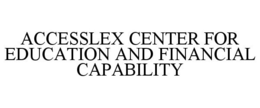 ACCESSLEX CENTER FOR EDUCATION AND FINANCIAL CAPABILITY trademark