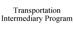 TRANSPORTATION INTERMEDIARY PROGRAM trademark