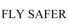 FLY SAFER trademark