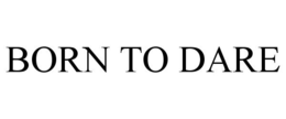 BORN TO DARE trademark