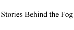STORIES BEHIND THE FOG trademark