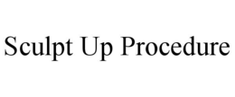 SCULPT UP PROCEDURE trademark