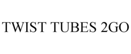 TWIST TUBES 2GO trademark