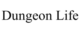 DUNGEON LIFE trademark