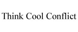 THINK COOL CONFLICT trademark