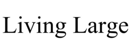 LIVING LARGE trademark