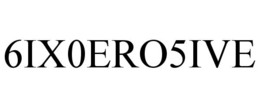 6IX0ERO5IVE trademark
