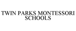 TWIN PARKS MONTESSORI SCHOOLS trademark