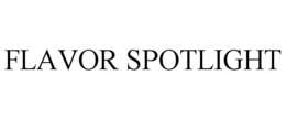 FLAVOR SPOTLIGHT trademark