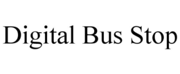 DIGITAL BUS STOP trademark