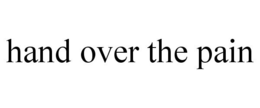 HAND OVER THE PAIN trademark