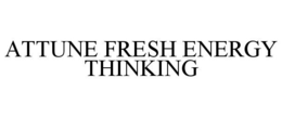ATTUNE FRESH ENERGY THINKING trademark