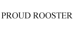 PROUD ROOSTER trademark